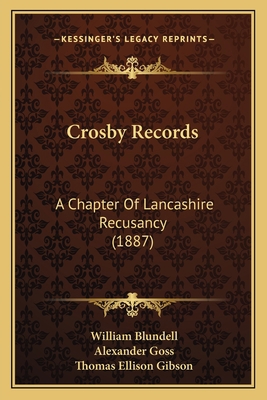 Crosby Records: A Chapter Of Lancashire Recusan... 116644046X Book Cover