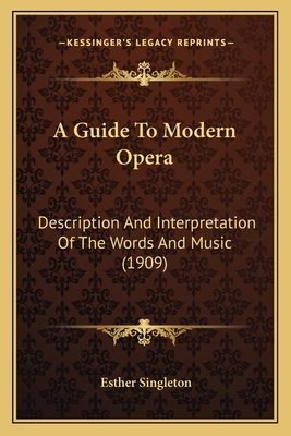 A Guide To Modern Opera: Description And Interp... 1164529080 Book Cover