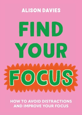 Find Your Focus: How to Avoid Distractions and ... 0753735377 Book Cover