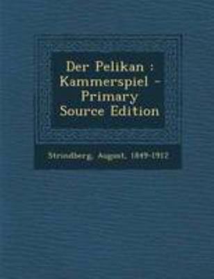 Der Pelikan: Kammerspiel [German] 1295083426 Book Cover
