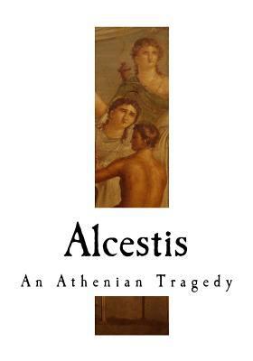 Alcestis: An Athenian Tragedy 153537229X Book Cover