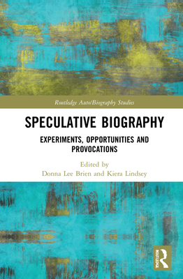 Speculative Biography: Experiments, Opportuniti... 0367515822 Book Cover