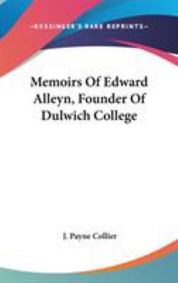 Memoirs Of Edward Alleyn, Founder Of Dulwich Co... 0548163413 Book Cover