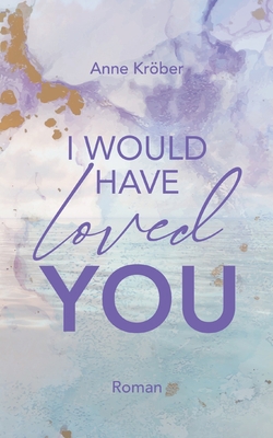 I would have loved you [German] 3741270784 Book Cover
