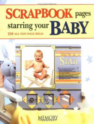 Scrapbook Pages Starring Your Baby B0095GXY76 Book Cover