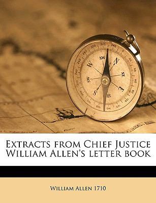 Extracts from Chief Justice William Allen's Let... 1149366001 Book Cover