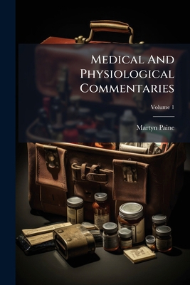 Medical And Physiological Commentaries; Volume 1 1175096202 Book Cover