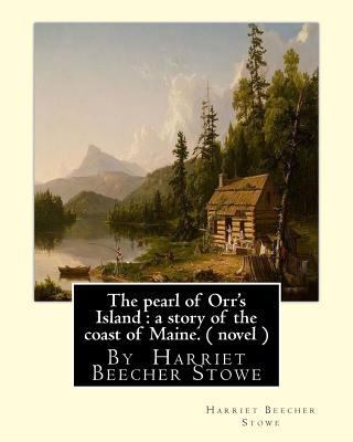 The pearl of Orr's Island: a story of the coast... 1535065516 Book Cover