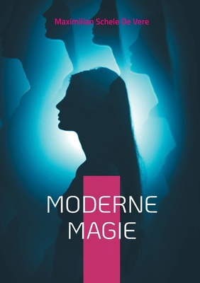 Moderne Magie: Überlieferungen und Berichte une... [German] 3755759470 Book Cover