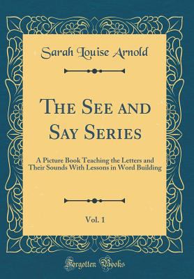 The See and Say Series, Vol. 1: A Picture Book ... 0266967833 Book Cover
