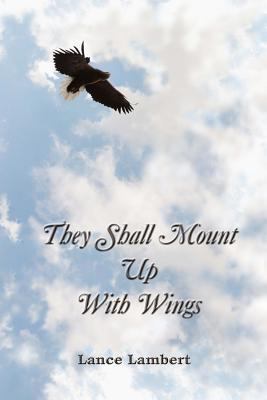 They Shall Mount Up with Wings 1468168444 Book Cover