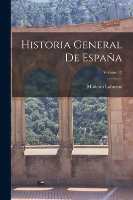 Historia General De España; Volume 12 [Spanish] 101737290X Book Cover