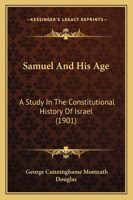 Samuel And His Age: A Study In The Constitution... 1164919814 Book Cover