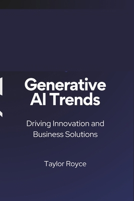 Generative AI Trends: Driving Innovation and Bu... B0DRZ141T4 Book Cover