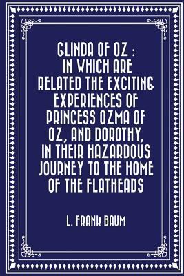Glinda of Oz : In Which Are Related the Excitin... 1530034655 Book Cover