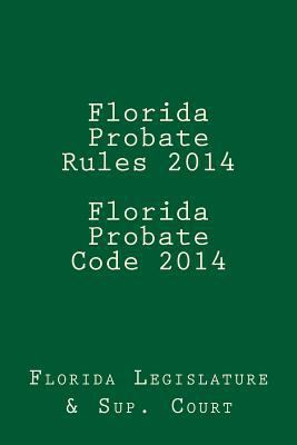 Florida Probate Rules 2014 Florida Probate Code... 1496087305 Book Cover