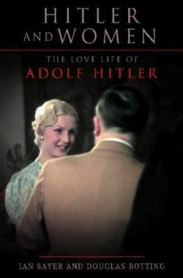 Hitler and Women : The Love Life of Adolf Hitler 1841199184 Book Cover