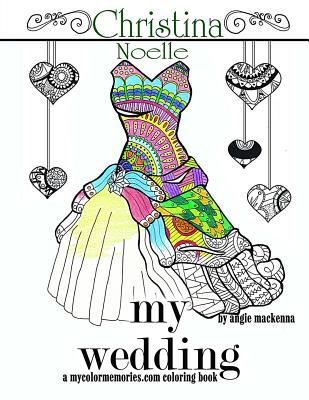 My Wedding: Christina Noelle: Adult Coloring Bo... 1533291136 Book Cover