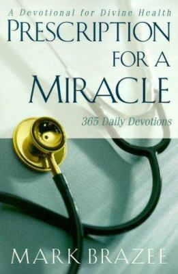 Prescription for a Miracle: A Daily Devotional ... 1577942086 Book Cover