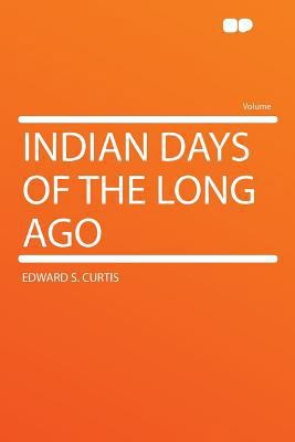 Indian Days of the Long Ago 1290141924 Book Cover