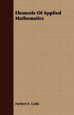 Elements of Applied Mathematics 1406700347 Book Cover