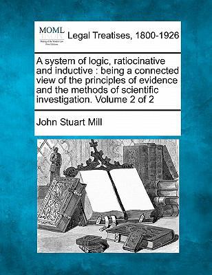 A system of logic, ratiocinative and inductive:... 1240188110 Book Cover