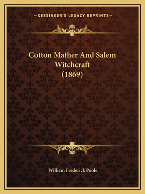 Cotton Mather And Salem Witchcraft (1869) 1165329476 Book Cover