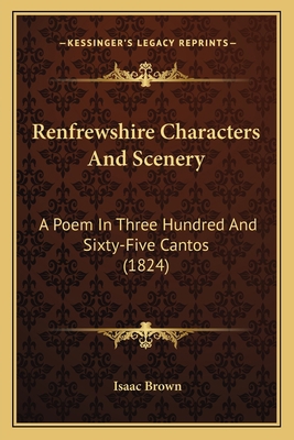 Renfrewshire Characters And Scenery: A Poem In ... 1166921638 Book Cover