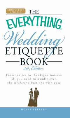 The Everything Wedding Etiquette Book: From Inv... 1605500941 Book Cover