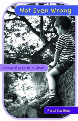 Not Even Wrong: Adventures in Autism 1904132952 Book Cover