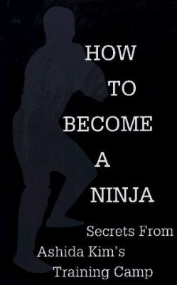 How to Become a Ninja: Secrets from Ashida Kim'... 0806515589 Book Cover