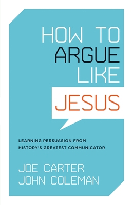 How to Argue Like Jesus: Learning Persuasion fr... 1433502712 Book Cover