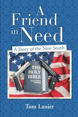 A Friend In Need: A Story of the New South 1483466442 Book Cover