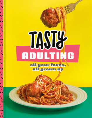 Tasty Adulting: All Your Faves, All Grown Up: A... 1984825607 Book Cover