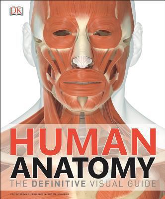 Human Anatomy: The Definitive Visual Guide 1465419543 Book Cover