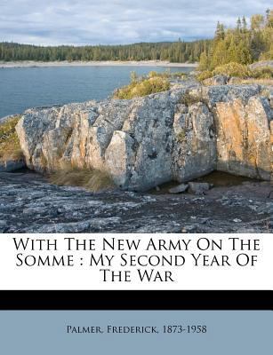 With the New Army on the Somme: My Second Year ... 1246056054 Book Cover