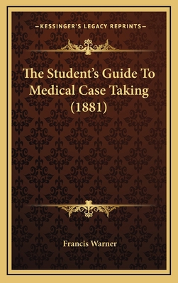 The Student's Guide to Medical Case Taking (1881) 1165196093 Book Cover