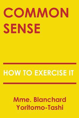 Common Sense: How To Exercise It 1977903576 Book Cover