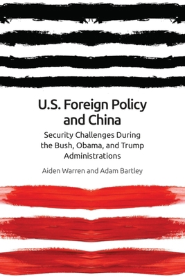 Us Foreign Policy and China: The Bush, Obama, T... 1474453066 Book Cover