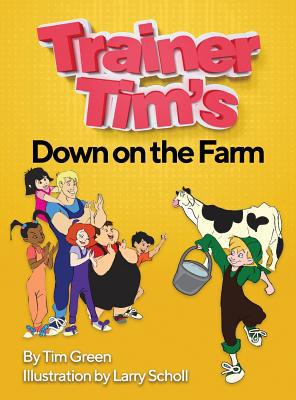 Trainer Tim's Down On The Farm 0578513900 Book Cover