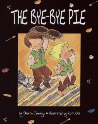 The Bye-Bye Pie 1550414054 Book Cover