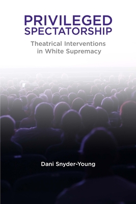 Privileged Spectatorship: Theatrical Interventi... 081014252X Book Cover