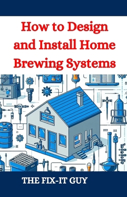 How to Design and Install Home Brewing Systems:...            Book Cover