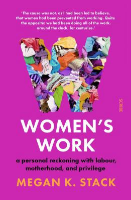 Women's Work: A personal reckoning with labour,... 1925849074 Book Cover