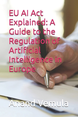 EU AI Act Explained: A Guide to the Regulation ... B0D4KJ428R Book Cover