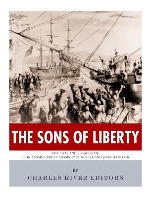 The Sons of Liberty: The Lives and Legacies of ... 1542463904 Book Cover