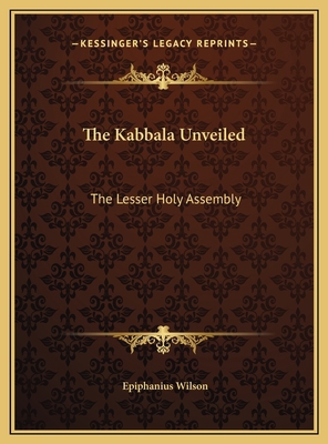 The Kabbala Unveiled: The Lesser Holy Assembly 1169676731 Book Cover