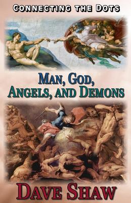 Connecting the Dots: Man, God, Angels, and Demons 1512214094 Book Cover