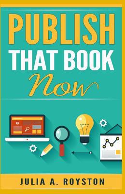 Publish that Book Now 0692528075 Book Cover