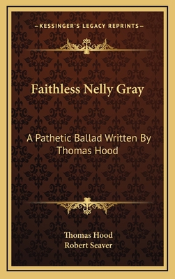 Faithless Nelly Gray: A Pathetic Ballad Written... 1168641276 Book Cover